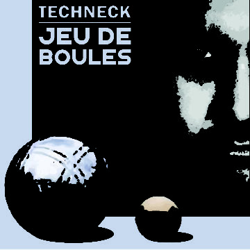 Techneck - Jeu de Boules ( cover )